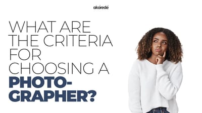 WHAT ARE THE CRITERIA FOR CHOOSING A PHOTOGRAPHER?