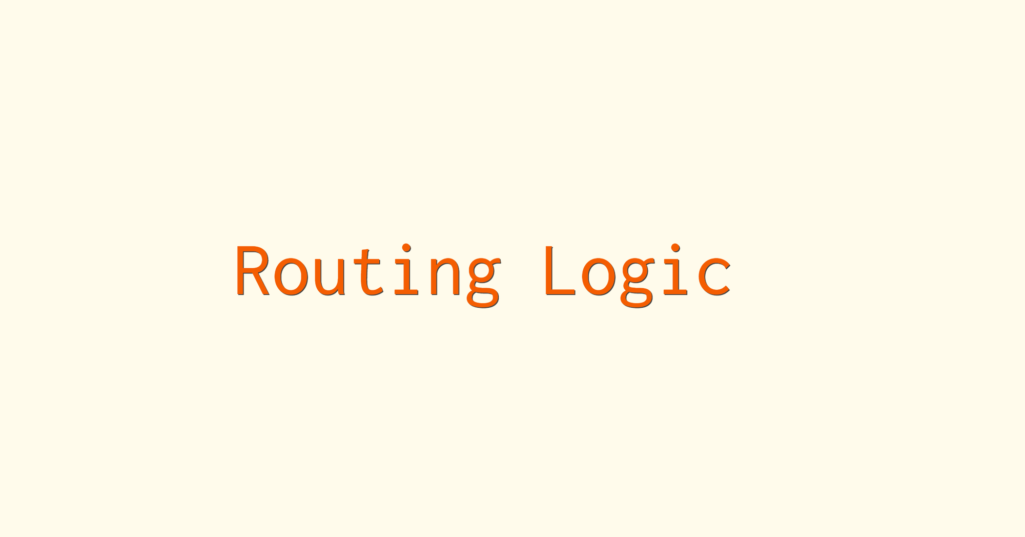 Routing Logic (Path Determination)
