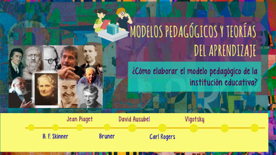 Teorias pedagógicas, de aprendizaje y modelos pedagógicos.