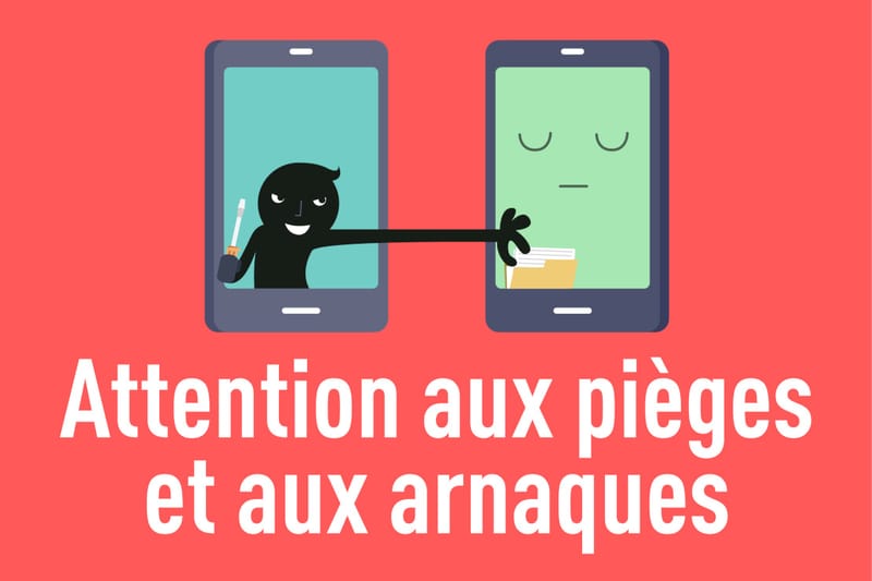 ATTENTION AUX ARNAQUES!