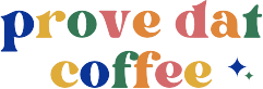 Prove Dat Coffee
