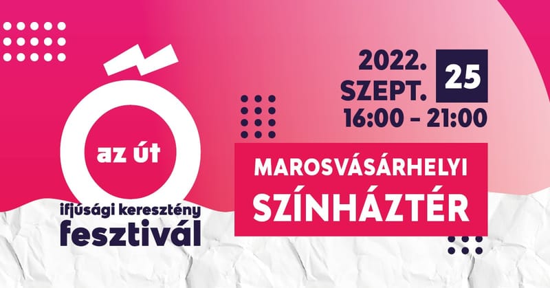 Ő az Út! Ifjúsági Fesztivál | 2022