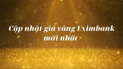 Cập nhật giá vàng Eximbank hôm nay