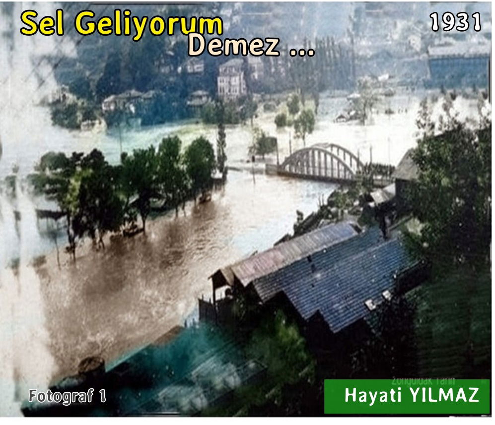SEL GELİYORUM DEMEZ !