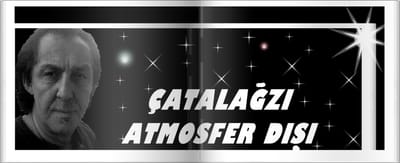 ÇATALAĞZI ATMOSFER DIŞI