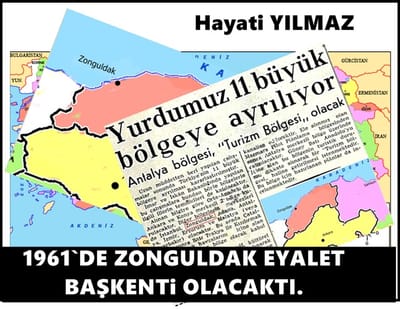 1961`DE ZONGULDAK EYALET BAŞKENTi OLACAKTI.