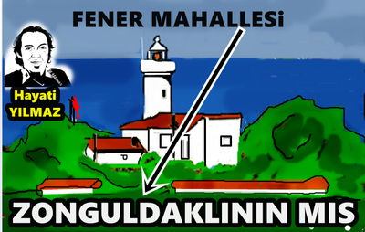 FENER MAHALLESi ZONGULDAKLININ-MIŞ