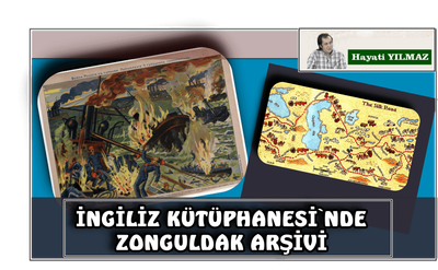 İNGİLİZ KÜTÜPHANESİ`NDE ZONGULDAK ARŞİVİ