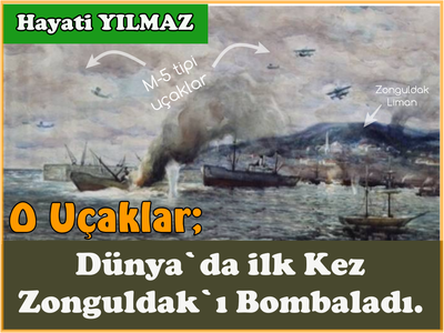 O UÇAKLAR ,DÜNYADA İLK KEZ ZONGULDAK`I VURDU.