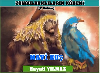ZONGULDAKLILARIN KÖKENİ (2.Bölüm)"MAVİ KUŞ"