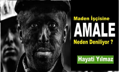 MADENCİ İŞÇİSİNE "AMELE" NEDEN DENİLİYOR ?