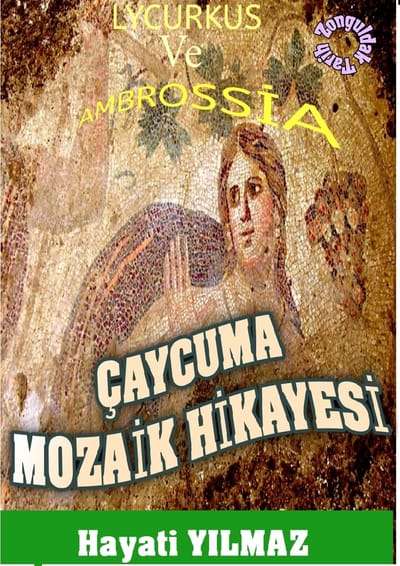 TOPRAK ALTINDAKİ HAZİNE
ÇAYCUMA MOZAİĞİ