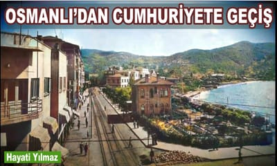 OSMANLI’DAN CUMHURİYETE GEÇİŞ
