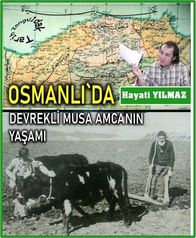 OSMANLI DÖNEMİ`NDE, DEVREKLİ MUSA AMCANIN YAŞAMI