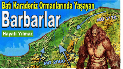 BATI KARADENİZ ORMANLARINDA YAŞAYAN BARBARLAR