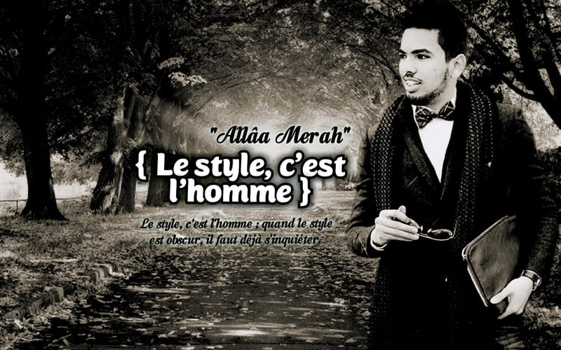* {Le style, c'est l'homme} ; quand le style est obscur, il faut déjà s'inquiéter.