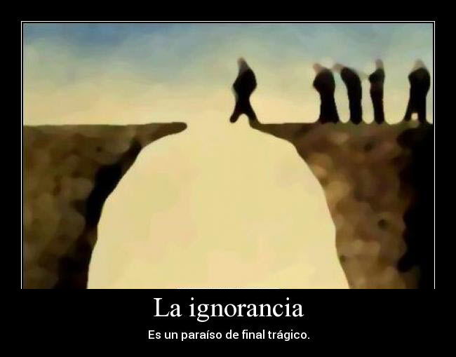 Para todos y todas, ignorantos e ignorantas