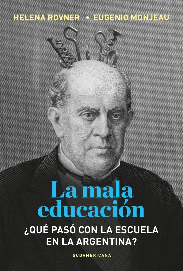 La mala educación. ¿Qué pasó con la escuela en la Argentina?