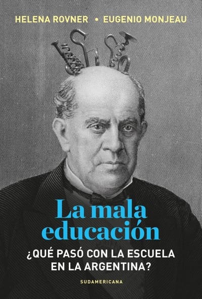 La mala educación. ¿Qué pasó con la escuela en la Argentina?