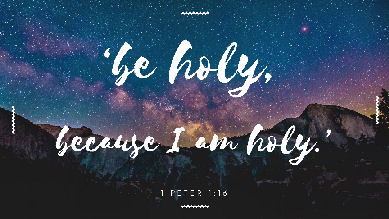 WHEN YOU STOP BEING HOLY.