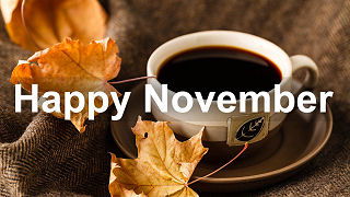 HAPPY NOVEMBER!