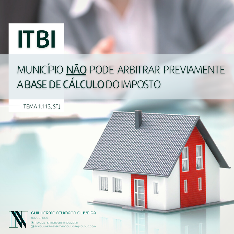 ITBI: MUNICÍPIO NÃO PODE ARBITRAR PREVIAMENTE BASE DE CÁLCULO DO IMPOSTO