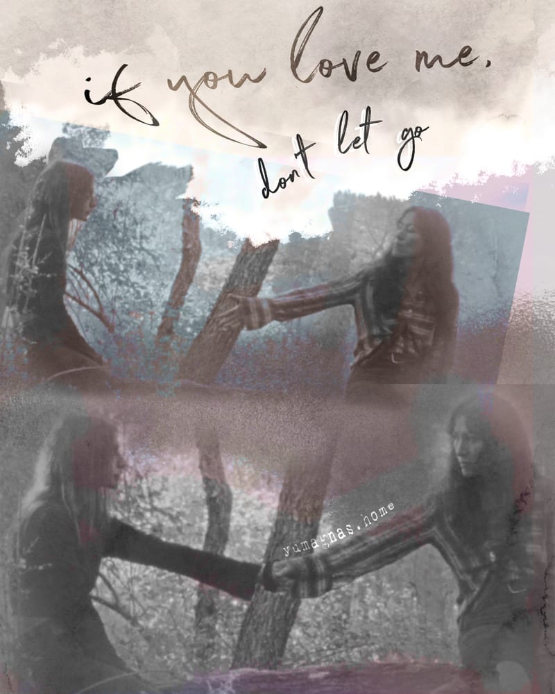 if you love me, don't let go