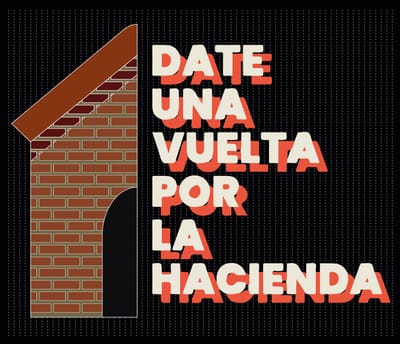 Date una vuelta por la Hacienda