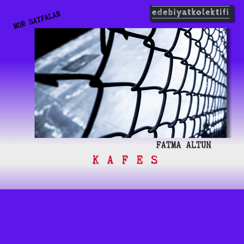 Kafes/Fatma ALTUN