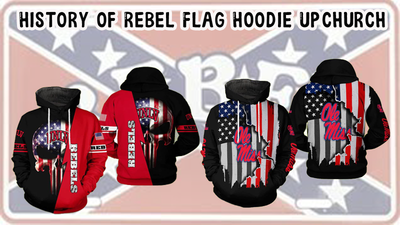 History of Rebel Flag Hoodie Upchurch