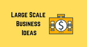 10 Large Scale Business Opportunities