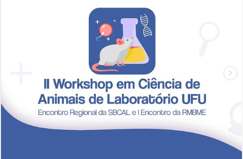 II Workshop em Ciências de Animais de Laboratório UFU