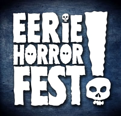 EERIE HORROR FILM FESTIVAL