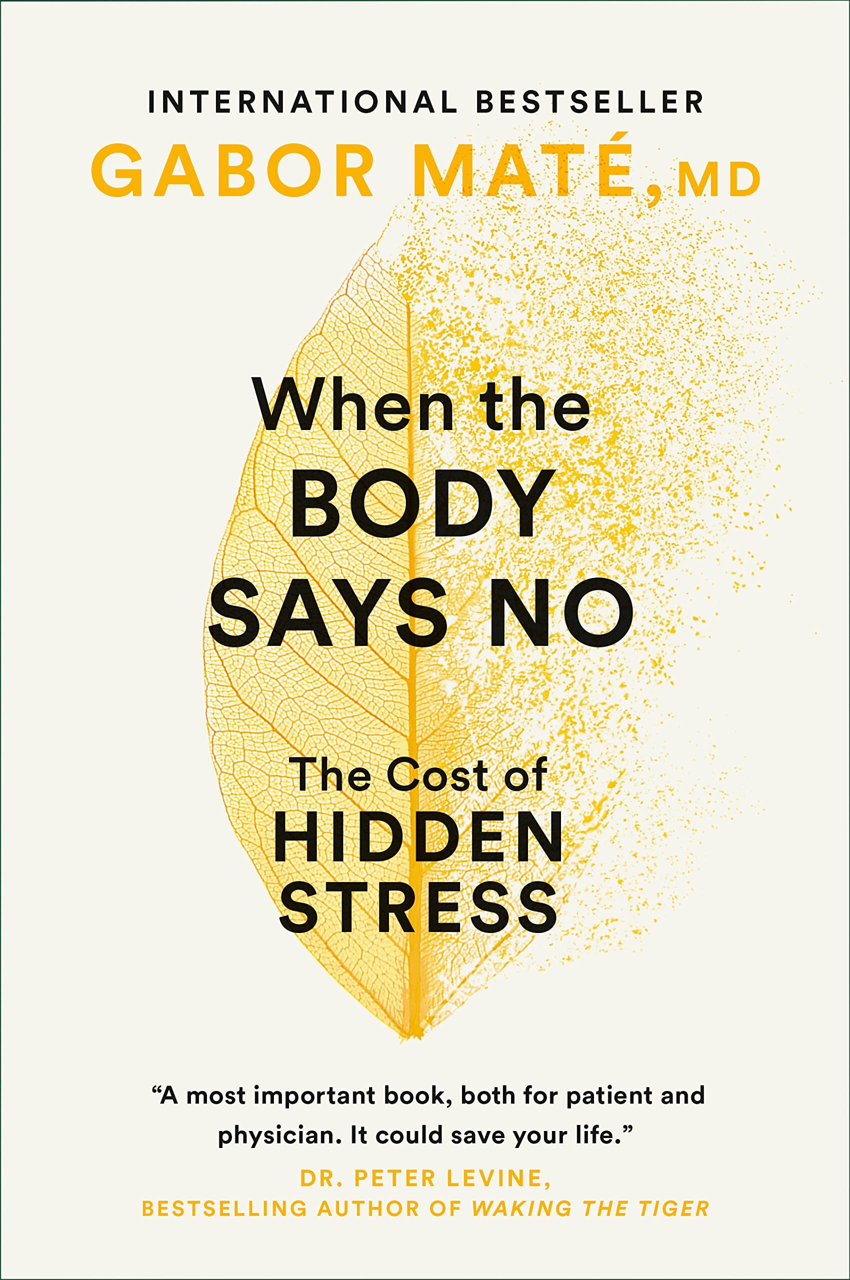 تُرجم الى ١٥ لغة وحقق افضل المبيعات عالميا … كتاب " عندما يقول جسمك لا" When the body says no” والذي يتناول فكرة التوتر الخفي واضراره على الصحة