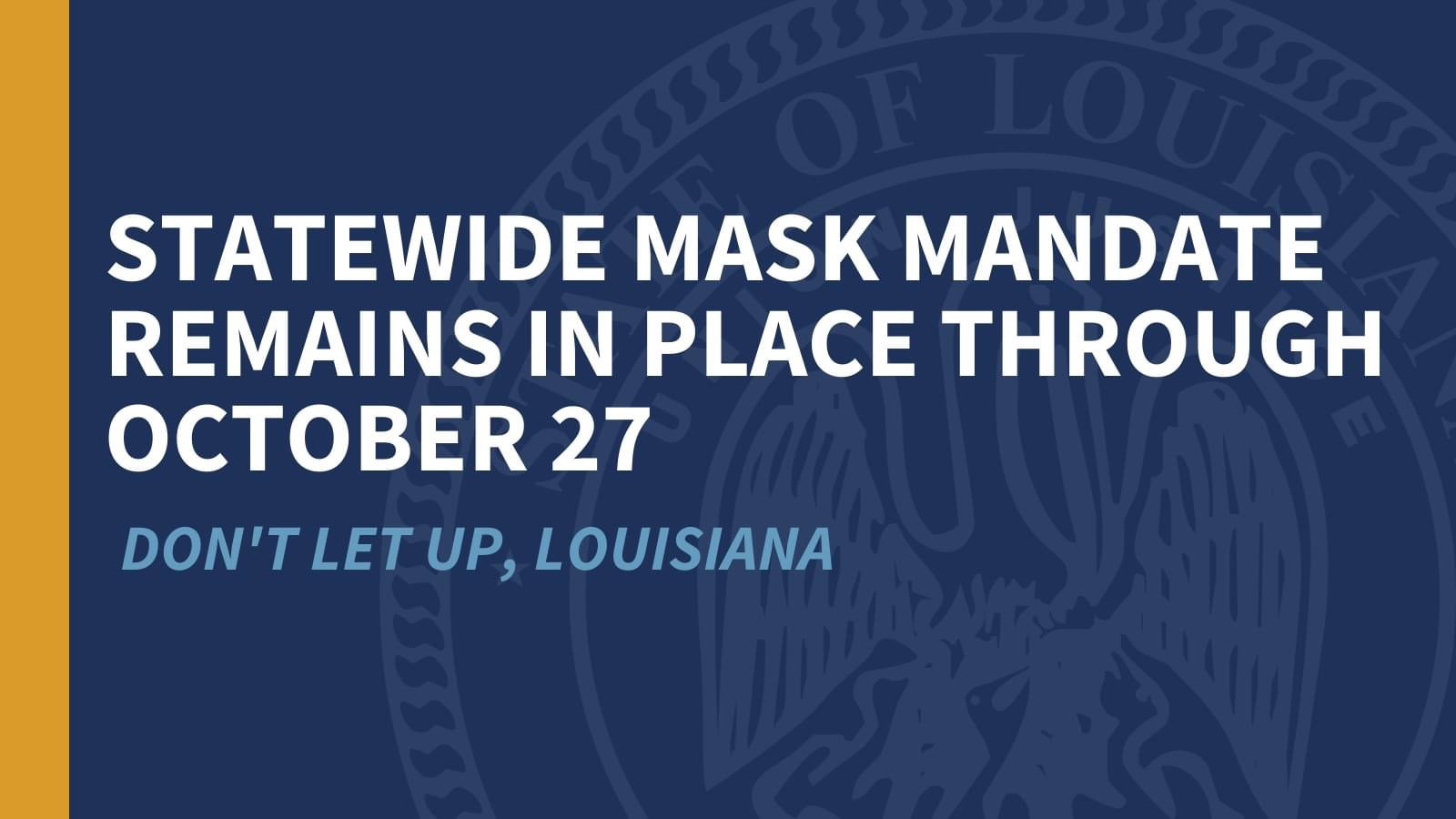 Gov. Edwards Extends Louisiana's Statewide Indoor Mask Mandate for Another Month to Further Slow the Spread of COVID-19 Following the State's Worst Surge of the Pandemic
