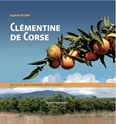 Clémentine de Corse: Un fruit, des hommes, une histoire