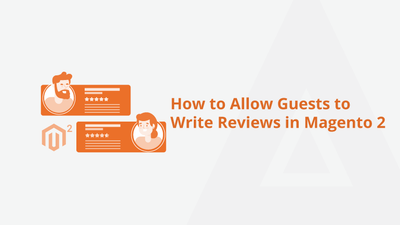 How to Allow Guests to Write Reviews in Magento 2