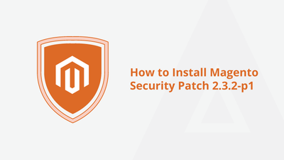 How to Install Magento Security Patch 2.3.2-p1