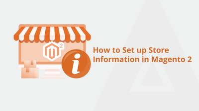 How to Set up Store Information in Magento 2