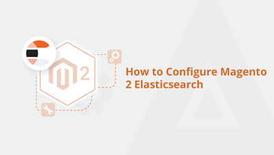 How to Configure Magento 2 Elasticsearch