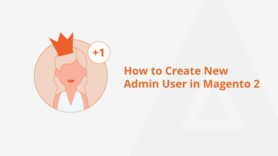 How to Create New Admin User in Magento 2