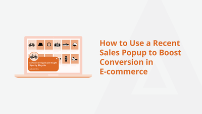 How to Use a Recent Sales Popup to Boost Conversion in E-commerce