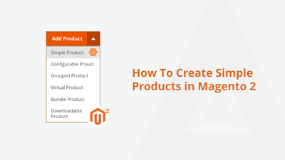 How To Create Simple Products in Magento 2