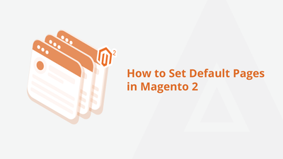 How to Set Default Pages in Magento 2
