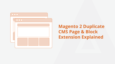 Magento 2 Duplicate CMS Page & Block Extension Explained
