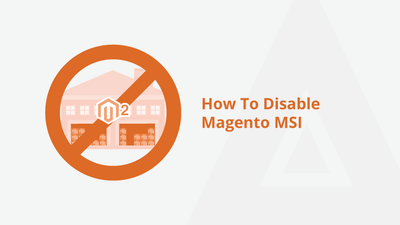 How To Disable Magento MSI