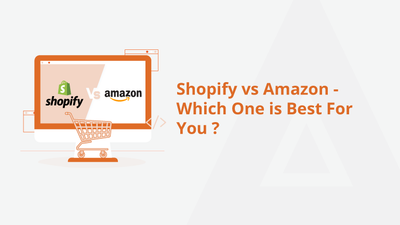 Shopify vs Amazon – Which One is Best For You?