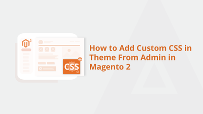 How to Add Custom CSS in Theme From Admin in Magento 2