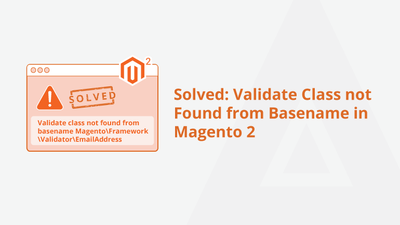 Solved: Validate Class Not Found from Basename in Magento 2