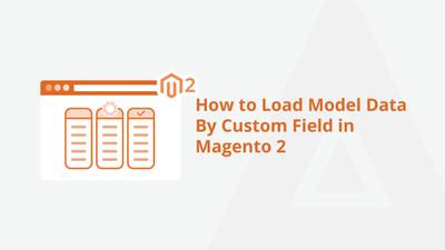 How to Load Model Data By Custom Field in Magento 2